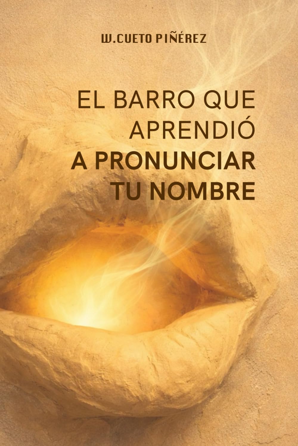 El barro que aprendió a pronunciar tu nombre