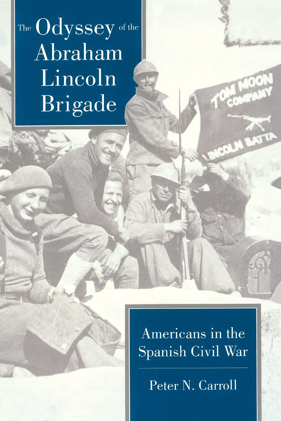Odyssey of the Abraham Lincoln Brigade: Americans in the Spanish Civil War