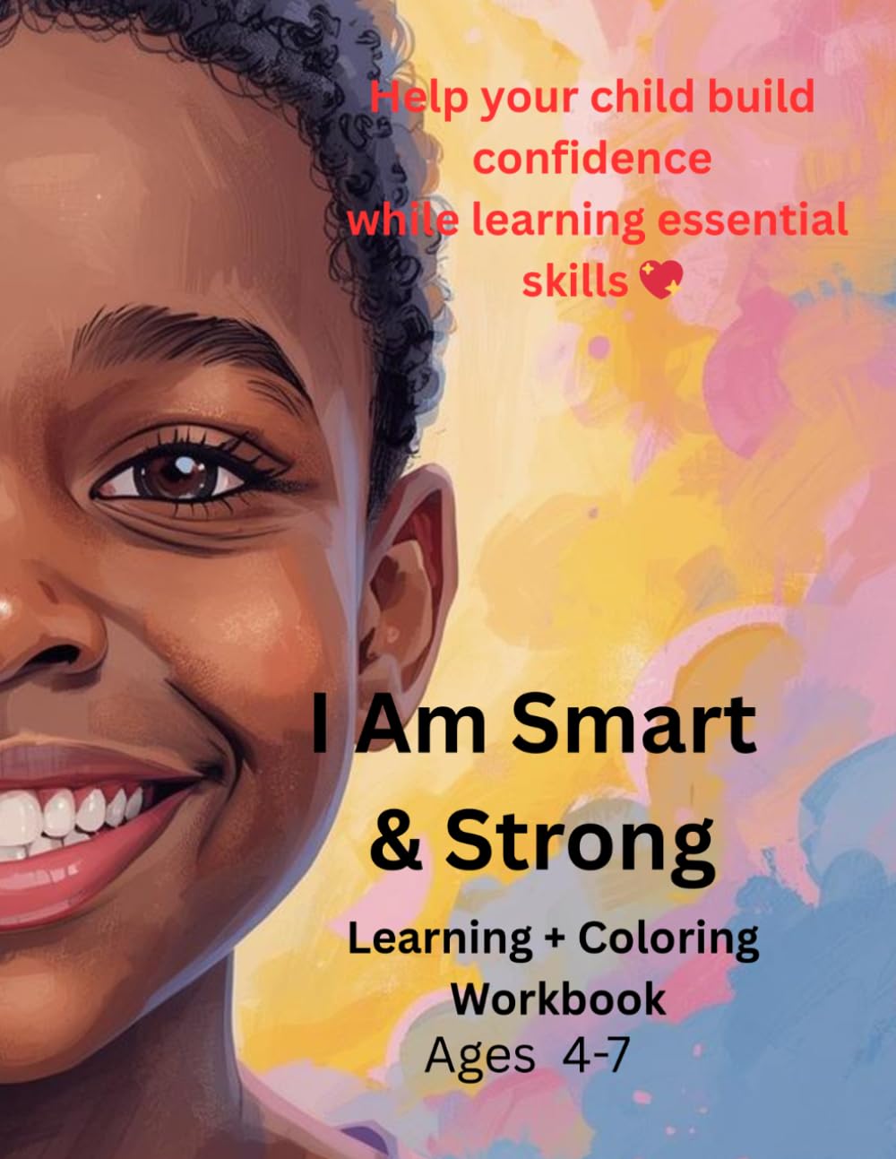 I AM SMART & STRONG: A Fun Sight Words, Coloring & Affirmation Workbook for Confident Kids (Little Legends Learning & Healing)