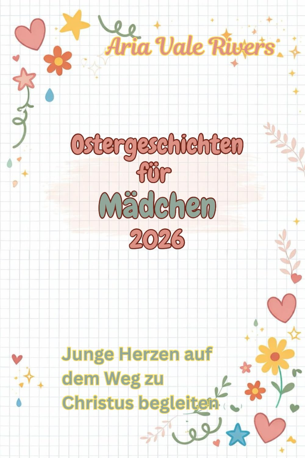 Ostergeschichten für Mädchen 2026: Junge Herzen zu Christus führen
