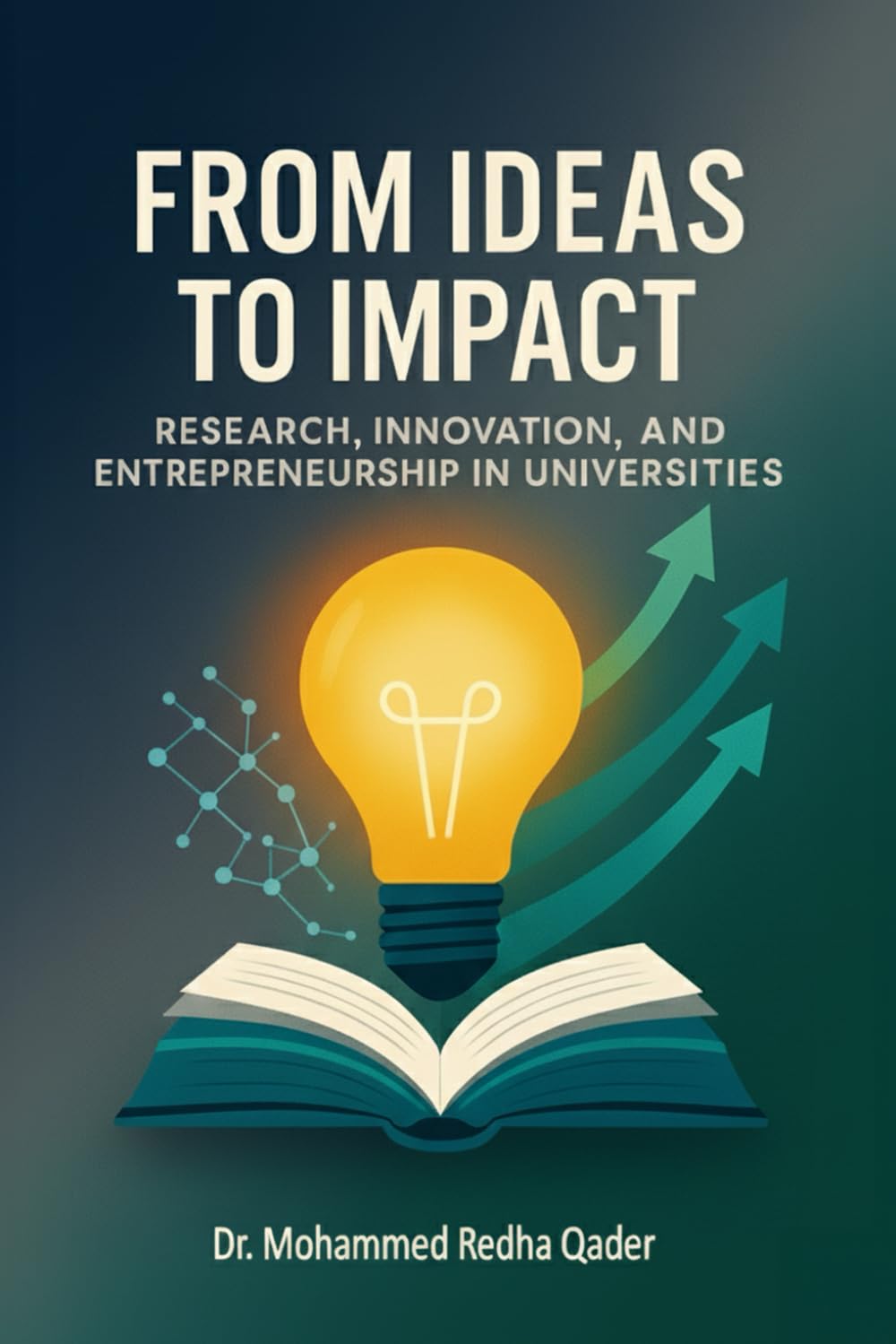 FROM IDEAS TO IMPACT: Research, Innovation, and Entrepreneurship in Universities