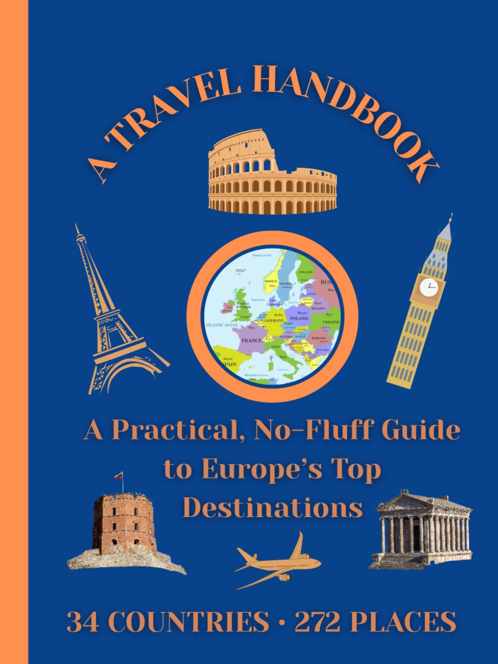 Europe Travel Handbook: A Practical, No-Fluff Guide to 34 Countries and 272 Must-See Places | 6" x 8", 143 pages