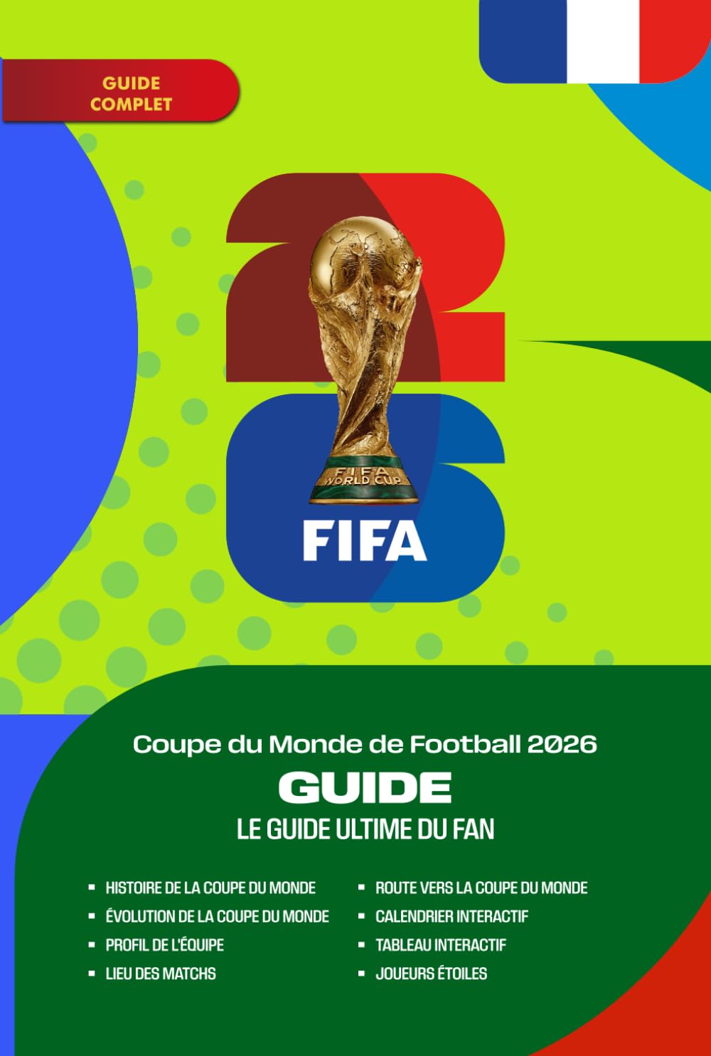 Coupe du Monde de Football 2026 GUIDE: Le guide ultime du fan