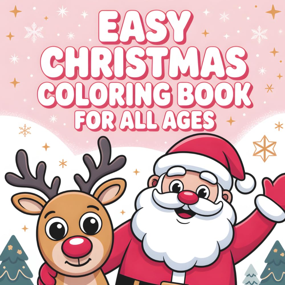 Easy Christmas Coloring Book for All Ages: Bold & Simple Holiday Pages for Kids, Teens and Adults – Festive Fun with Santa, Reindeer & Cozy Scenes