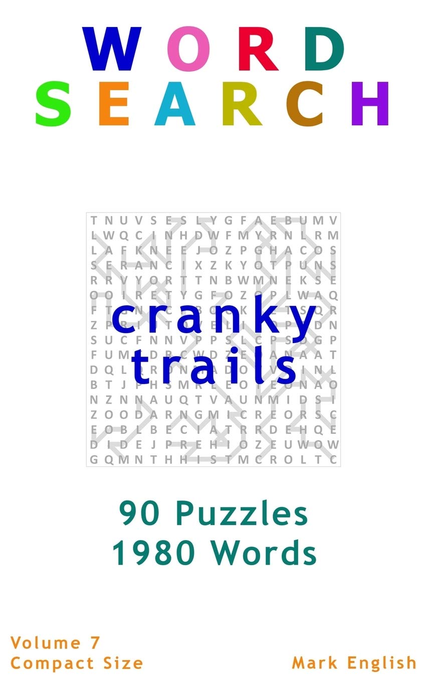 Word Search: Cranky Trails, 90 Puzzles, 1980 Words, Volume 7, Compact 5"x 8" Size (Compact Word Search Books)