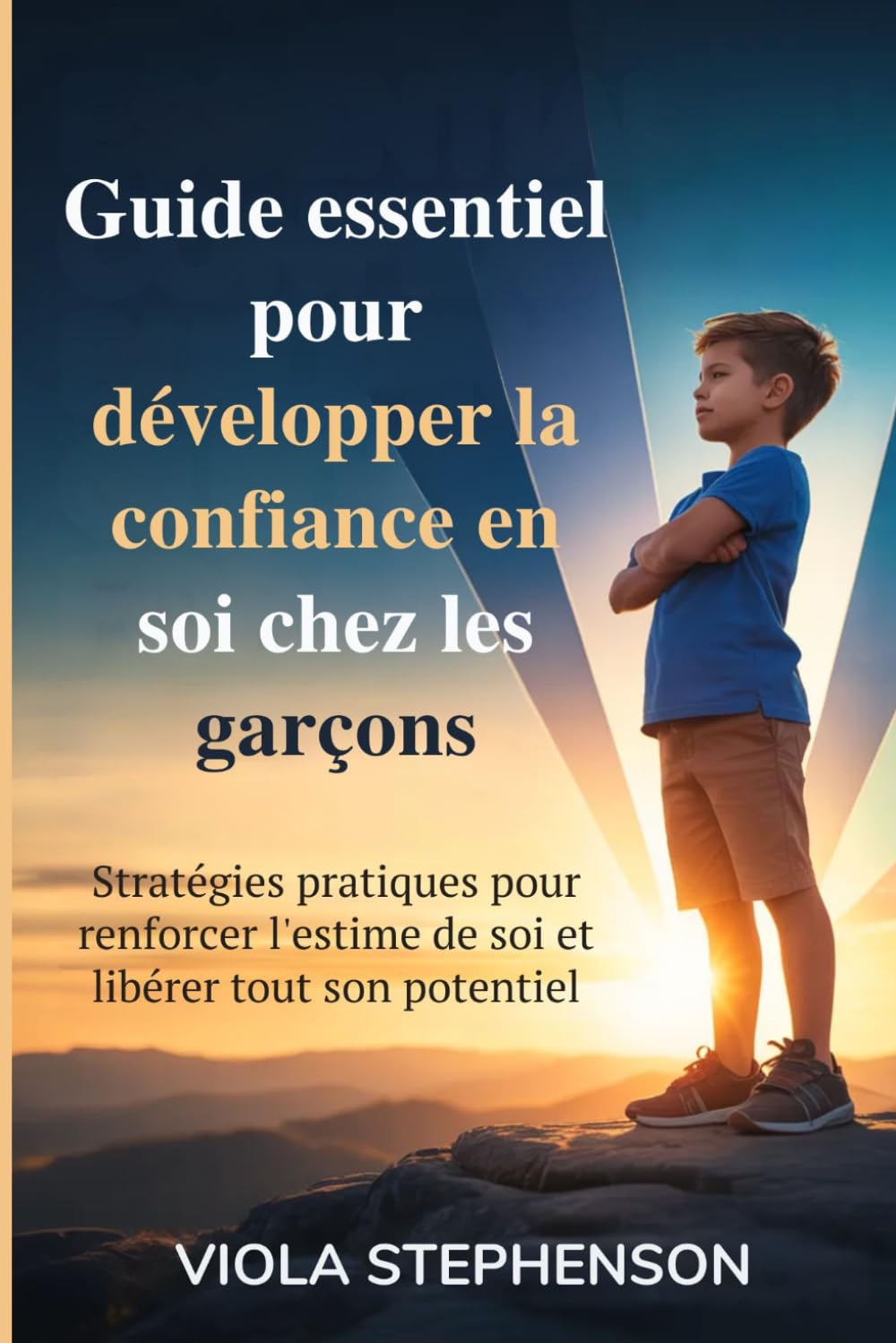 Guide essentiel pour développer la confiance en soi chez les garçons: Stratégies pratiques pour renforcer l'estime de soi et libérer tout son potentiel