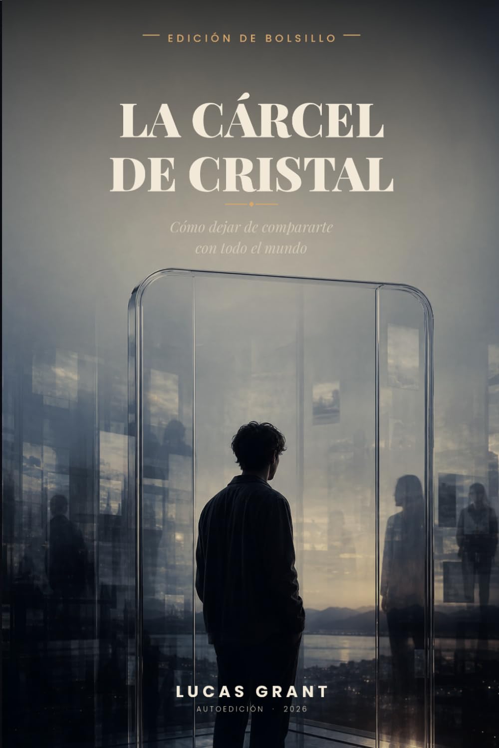 La cárcel de cristal: Cómo dejar de compararte con todo el mundo (Edición de bolsillo)