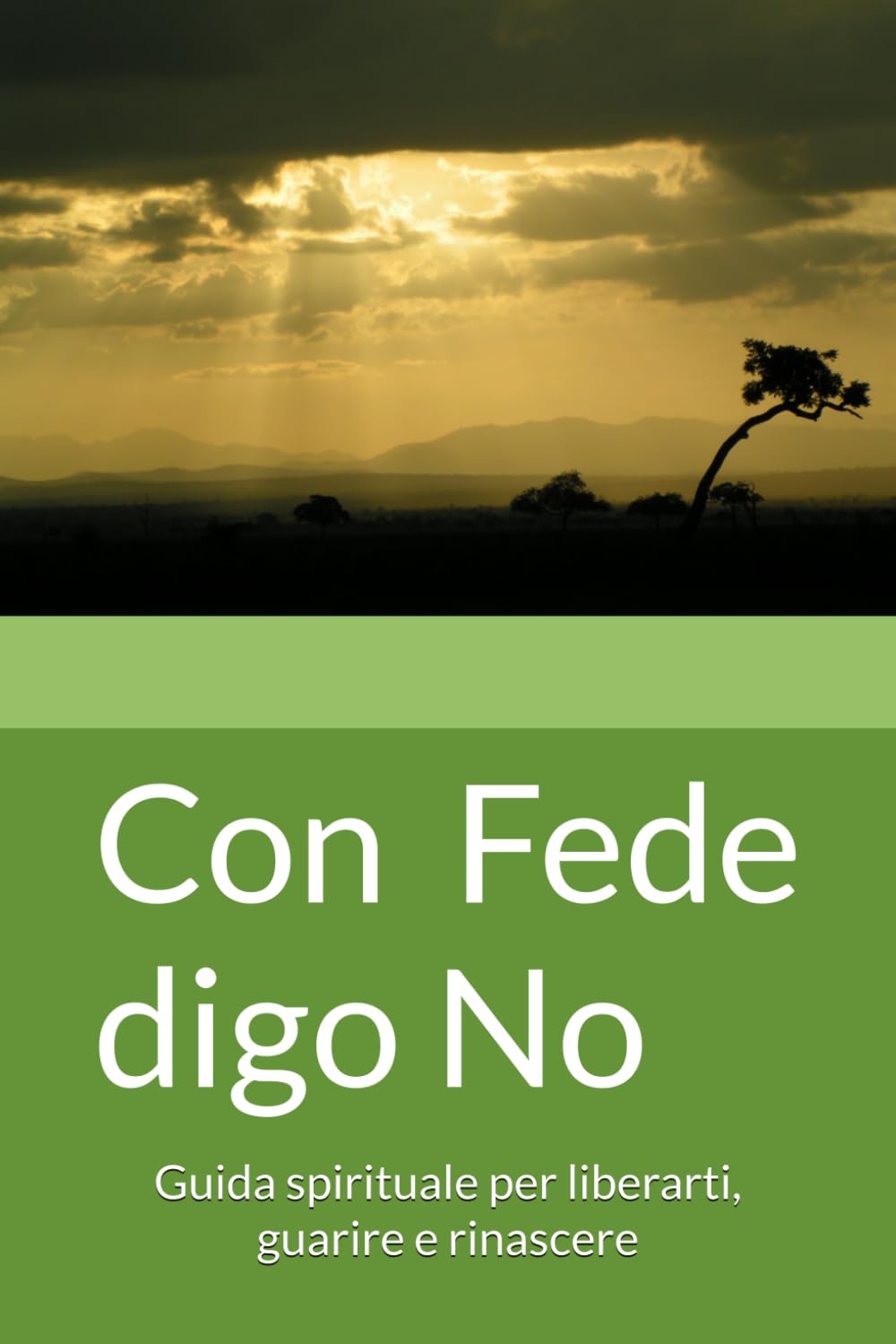 Con Fede digo No: Guida spirituale per liberarti, guarire e rinascere