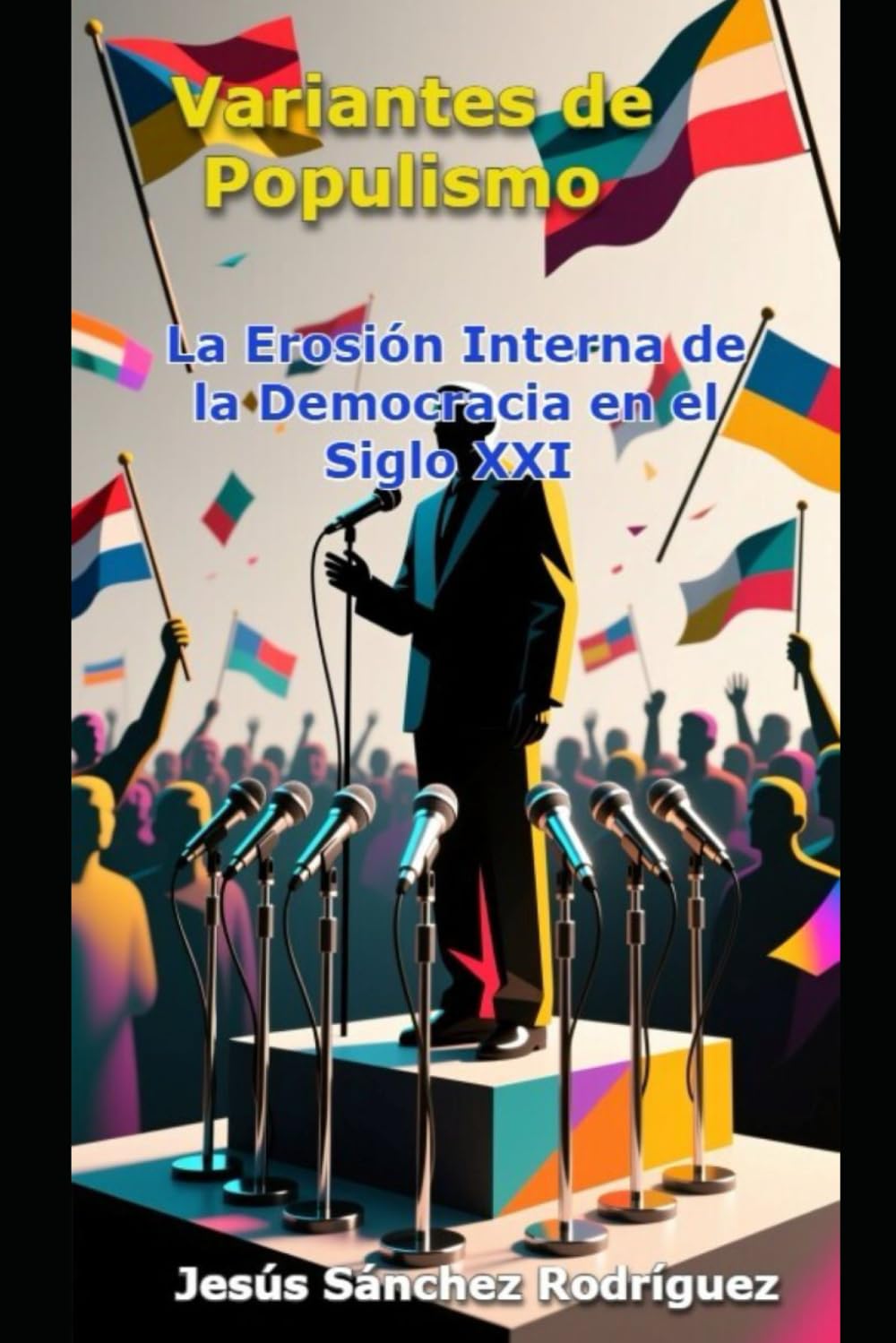Variantes de Populismo: La Erosión Interna de la Democracia en el Siglo XXI