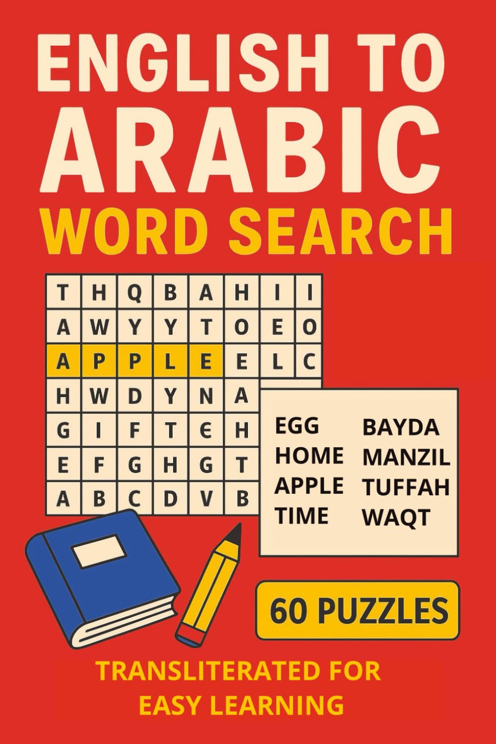 English to Arabic Word Search: Learn 360 Essential Arabic Words with Fun Word Search Puzzles (Transliterated for Easy Learning) Easy Vocabulary ... (The Language Builder Word Search Series)