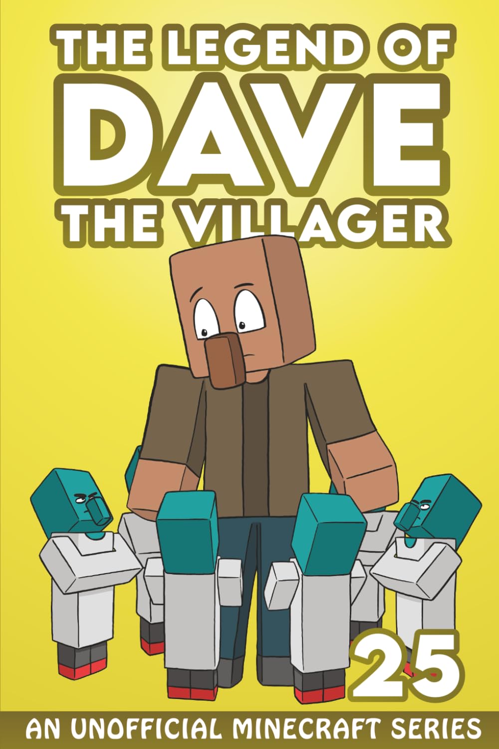 Dave the Villager 25: An Unofficial Minecraft Series (The Legend of Dave the Villager)