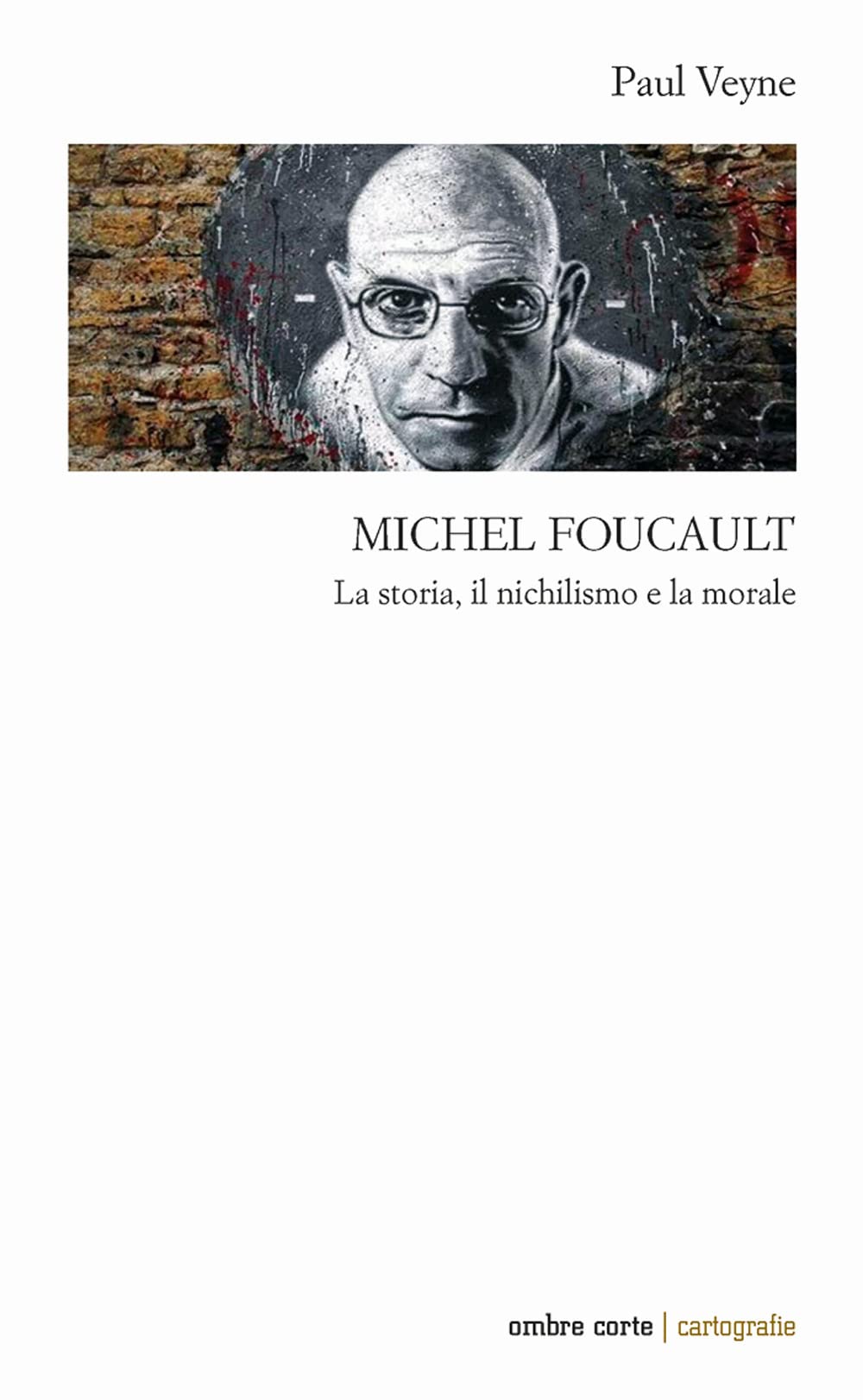 Michel Foucault. La Storia, Il Nichilismo E La Morale - 4