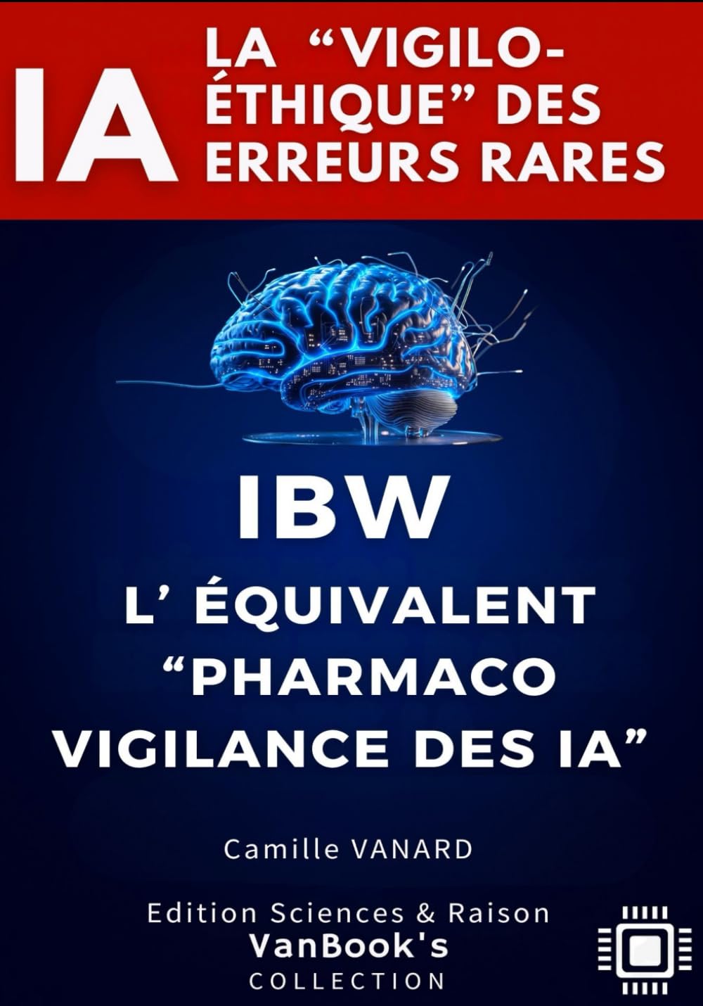 La Vigilo-Éthique des Erreurs Rares (Rare AI Failure Ethics): IBW - Méthodologie de classification et de vigilance numérique des risques algorithmiques