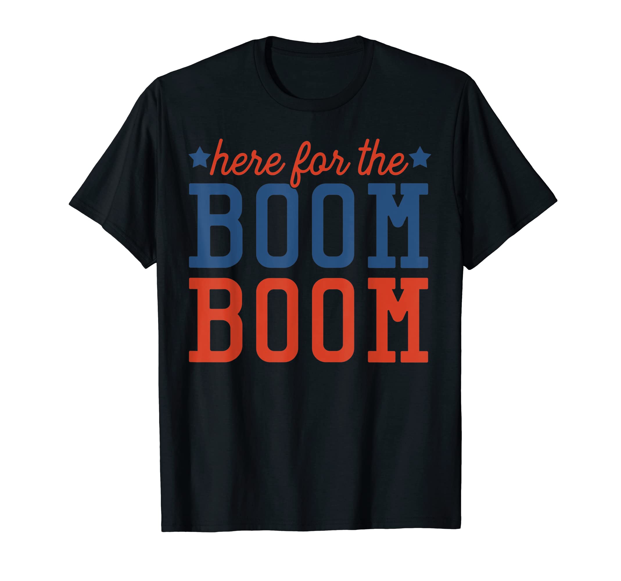 Fireworks ShirtsHere For The Boom Boom Independence Day 2022 Fireworks Funny T-Shirt
