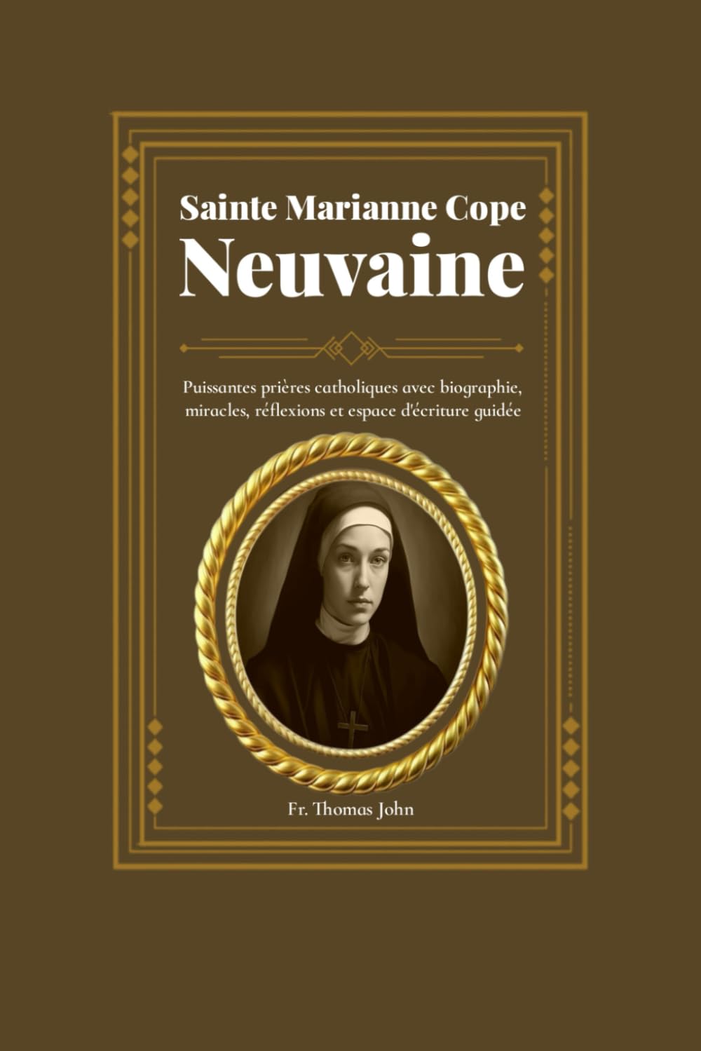 Sainte Marianne Cope Neuvaine: Puissantes prières catholiques avec biographie, miracles, réflexions et espace d'écriture guidée