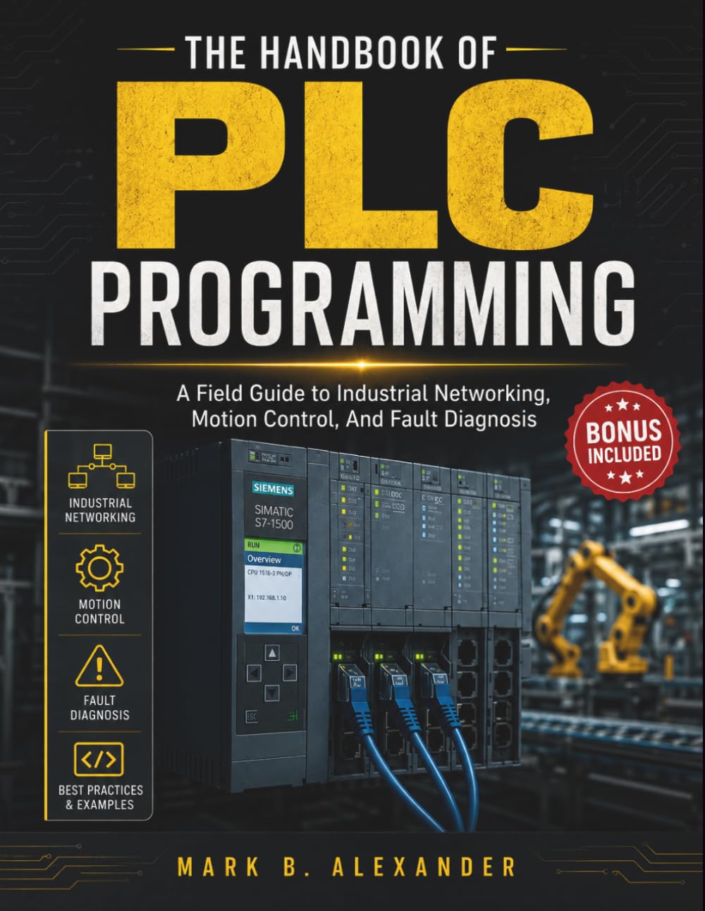 The Handbook Of PLC Programming: A Field Guide to Industrial Networking, Motion Control, And Fault Diagnosis