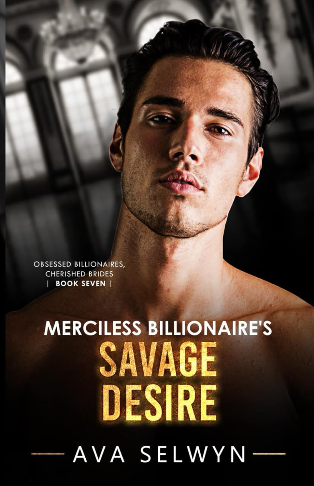 Merciless Billionaire’s Savage Desire (Obsessed Billionaires, Cherished Brides)