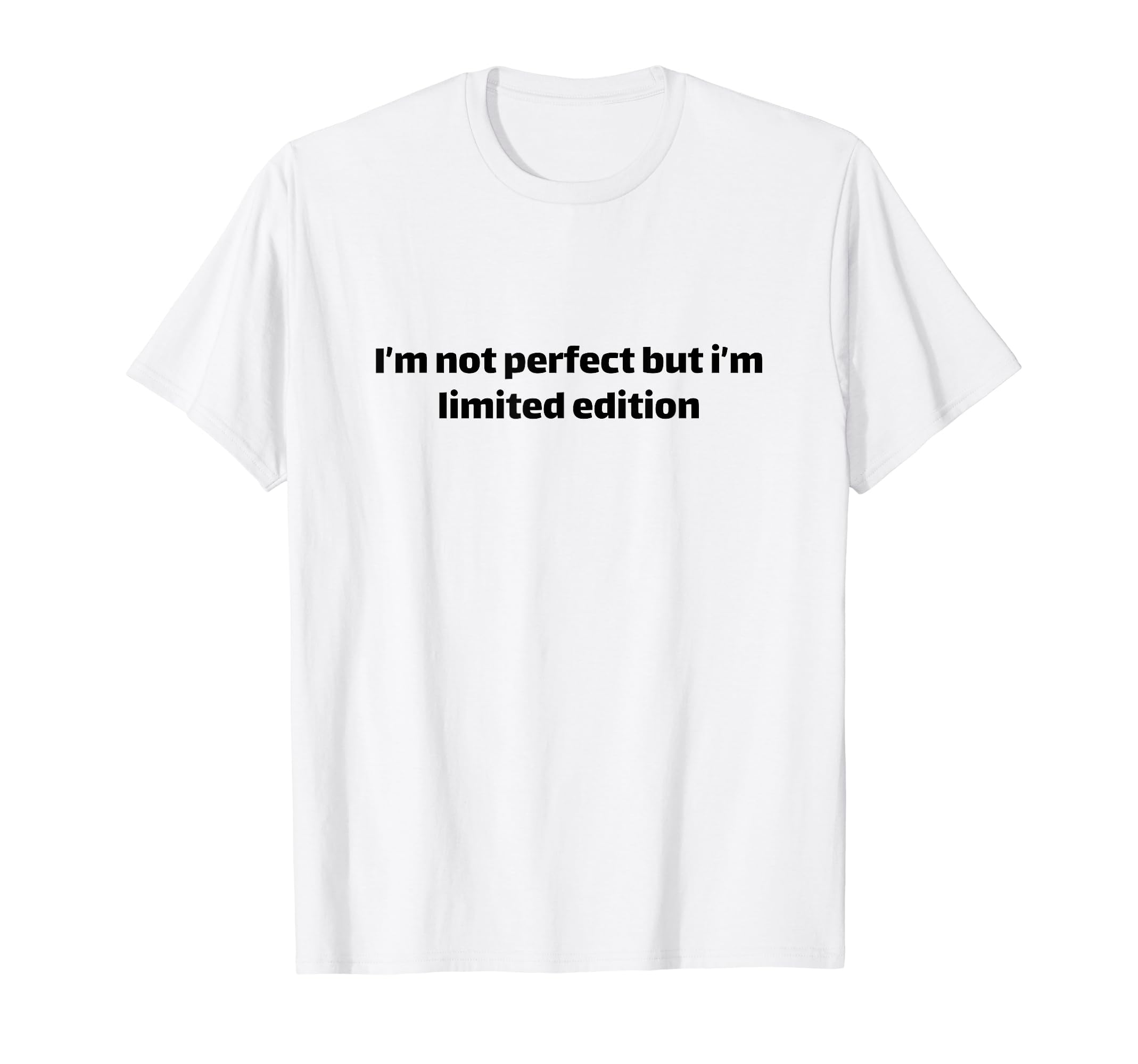 I'm Not Perfect But I'm Limited Edition Trendy Quote Ironic T-Shirt