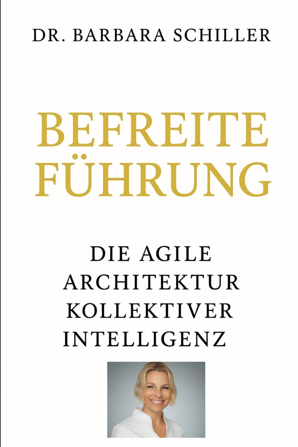 Befreite Führung: Die agile Architektur kollektiver Intelligenz