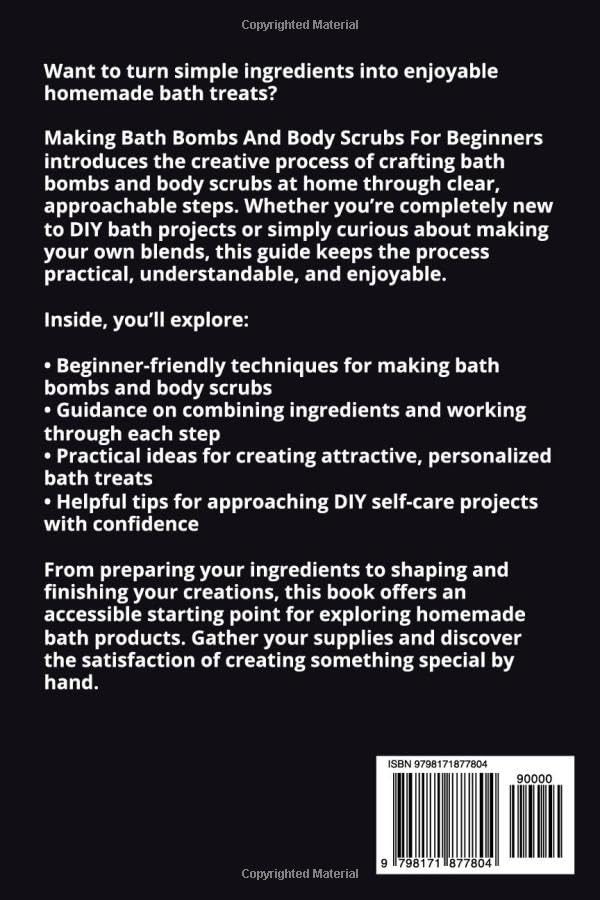 Making Bath Bombs And Body Scrubs For Beginners: Discover How To Craft Luxurious Bath Bombs And Soothing Scrubs At Home Using Simple, Beginner-Friendly Steps For Pampering Self-Care Treats image 3