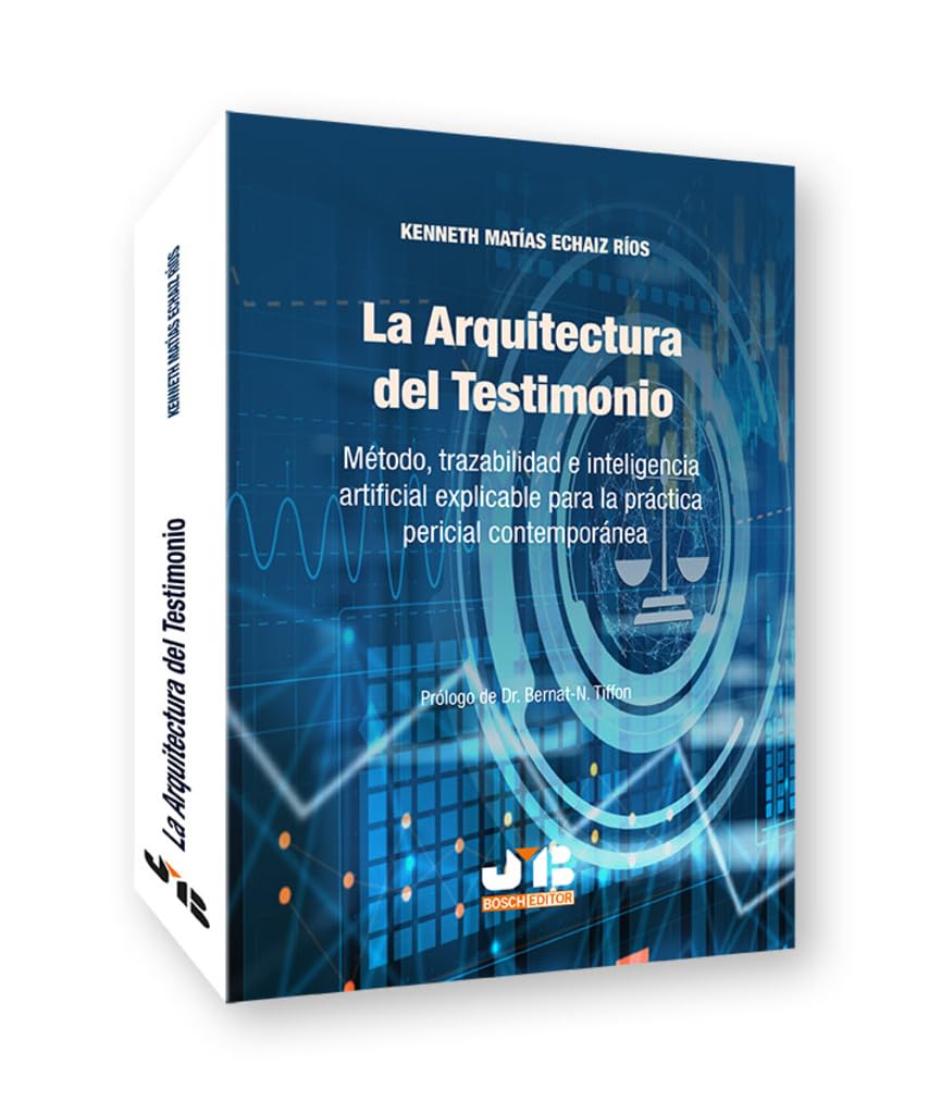 La Arquitectura del Testimonio: Método, trazabilidad e inteligencia artificial explicable para la práctica pericial contemporánea
