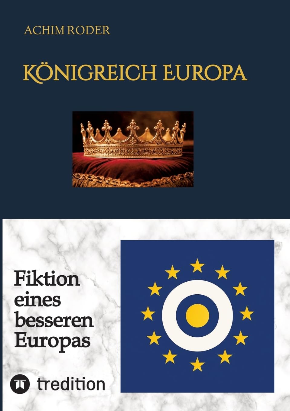 Königreich Europa: Fiktion eines besseren Europas