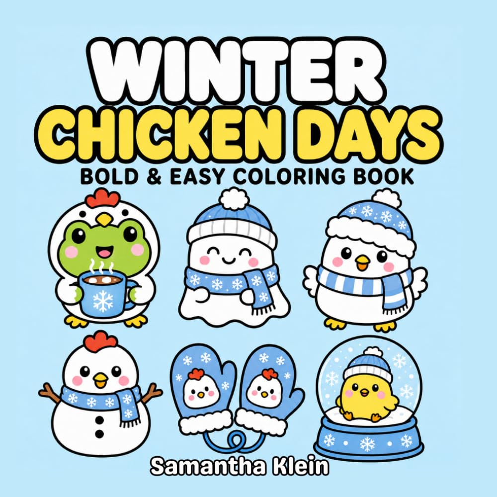Winter Chicken Days: Cozy Bold & Easy Coloring Book for Kids and Adults (Cozy Chicken Days)