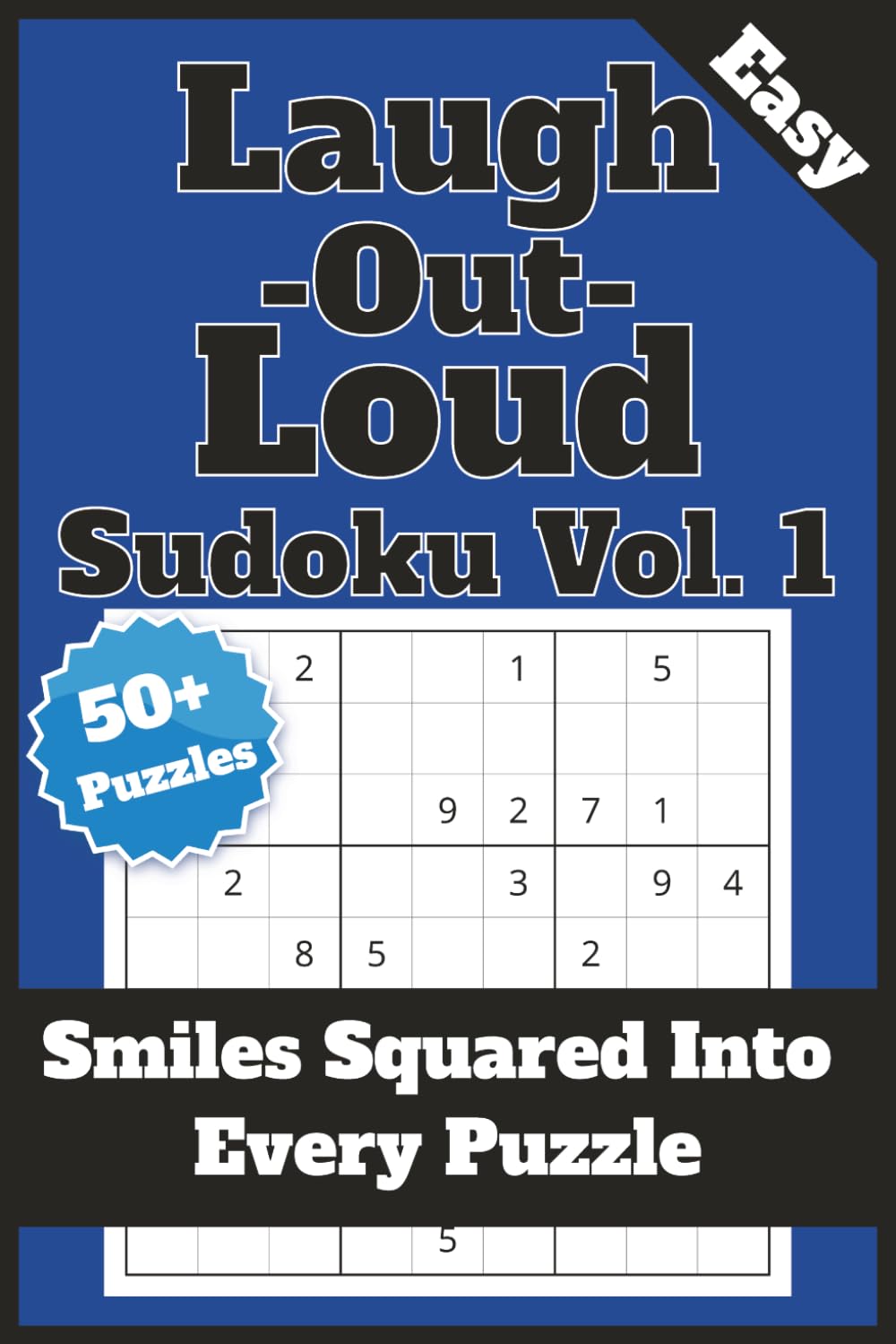 Laugh Out Loud Sudoku — Vol. 1: 50+ Funny, Easy Sudoku Puzzles with Jokes and Complete Solutions