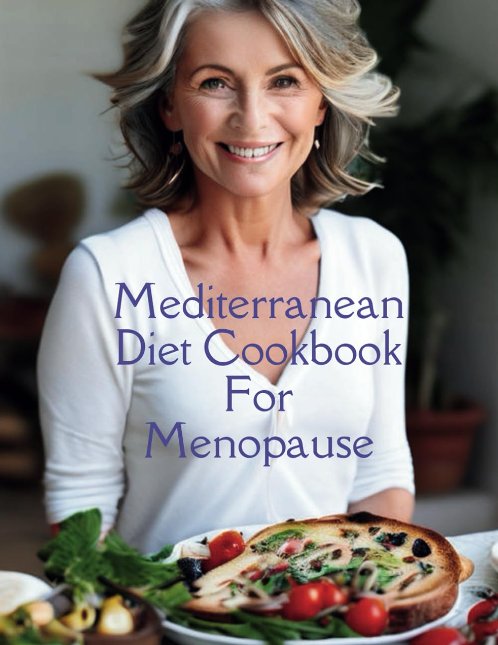 Mediterranean Diet Cookbook For Menopause: 100+ Recipes for Hormonal Balance and Well-being