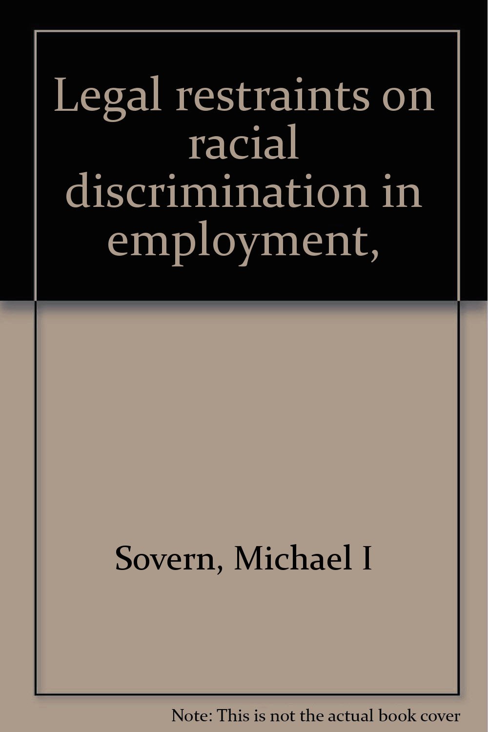Legal restraints on racial discrimination in employment, Sovern