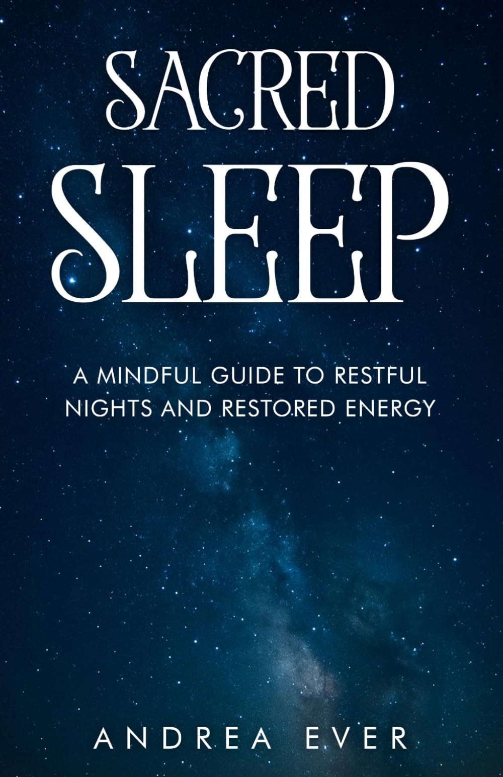 Sacred Sleep: A Mindful Guide to Restful Nights and Restored Energy