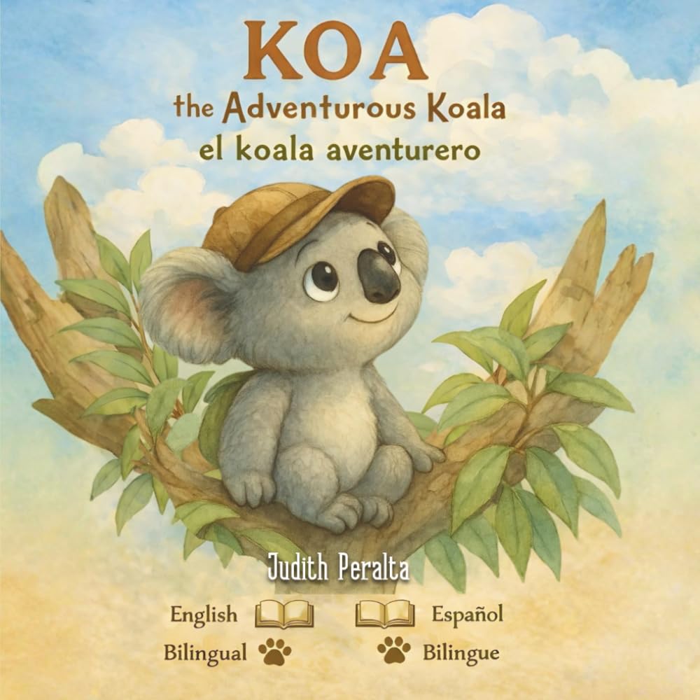 Koa, the Adventurous Koala/Koa, el koala aventurero: An adventurous journey with Koa the koala / Una aventura con Koa el koala