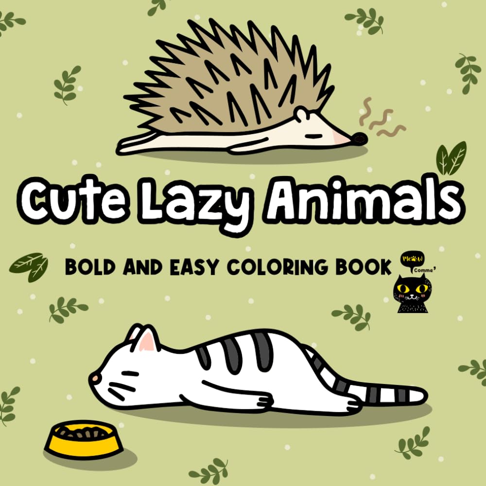 Cute Lazy Animals Bold and Easy Coloring Book: Adorable, Laid-Back Creatures for Stress-Free, Relaxing Coloring Fun for Adults and Kids (Bold and Easy Relaxing Coloring Book)