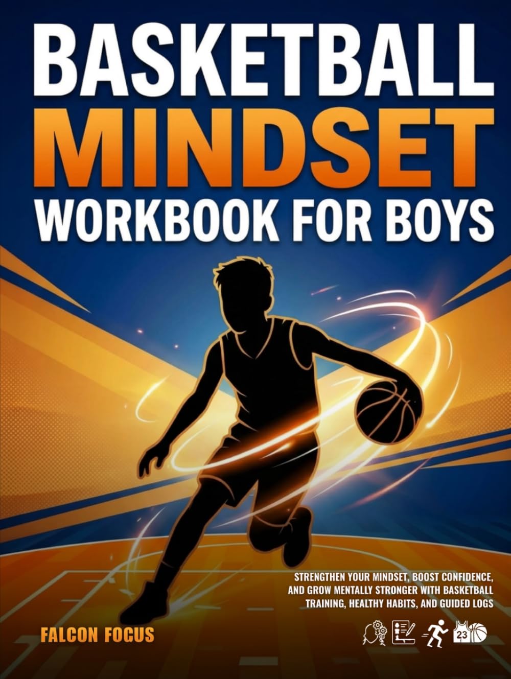 Basketball Mindset Workbook for Boys - Build Confidence, Mental Toughness, and a Strong Mind with Fun Basketball Workouts, Nutrition Tip