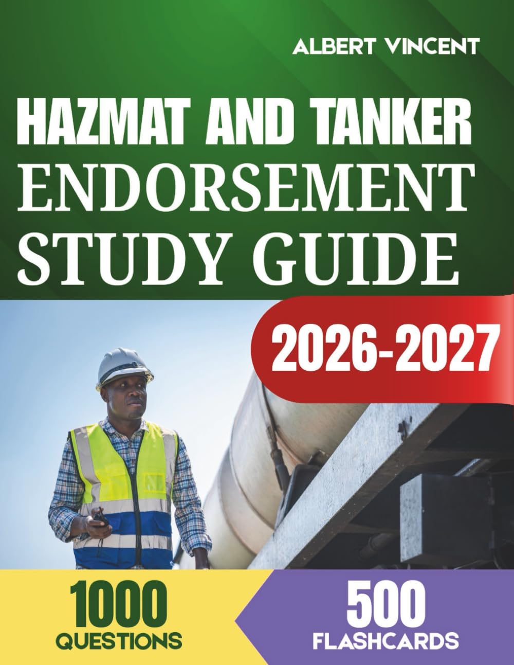 HAZMAT AND TANKER ENDORSEMENT STUDY GUIDE 2026-2027: Complete CDL Test Prep with 1000 Practice Questions plus 500 Flashcards