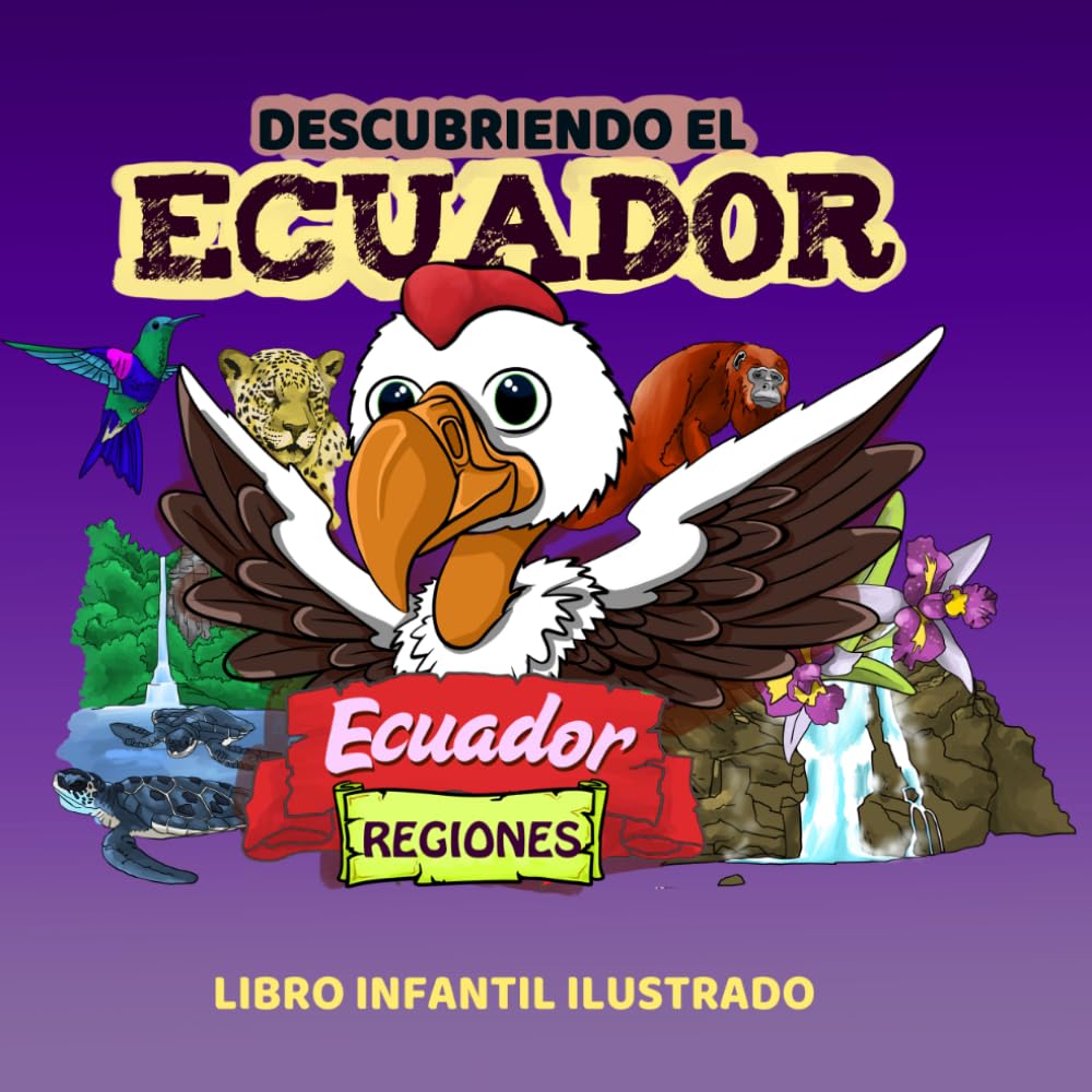 Descubriendo el Ecuador y sus regiones: Libro infantil ilustrado: para aprender y colorear: Un viaje por las cuatro regiones para aprender y colorear