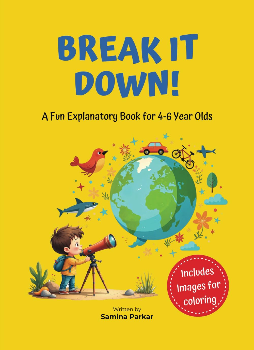 Break It Down!: A Fun Exploratory Book for 4-6 Year Olds