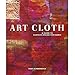 Art Cloth: A Guide to Surface Design for Fabric