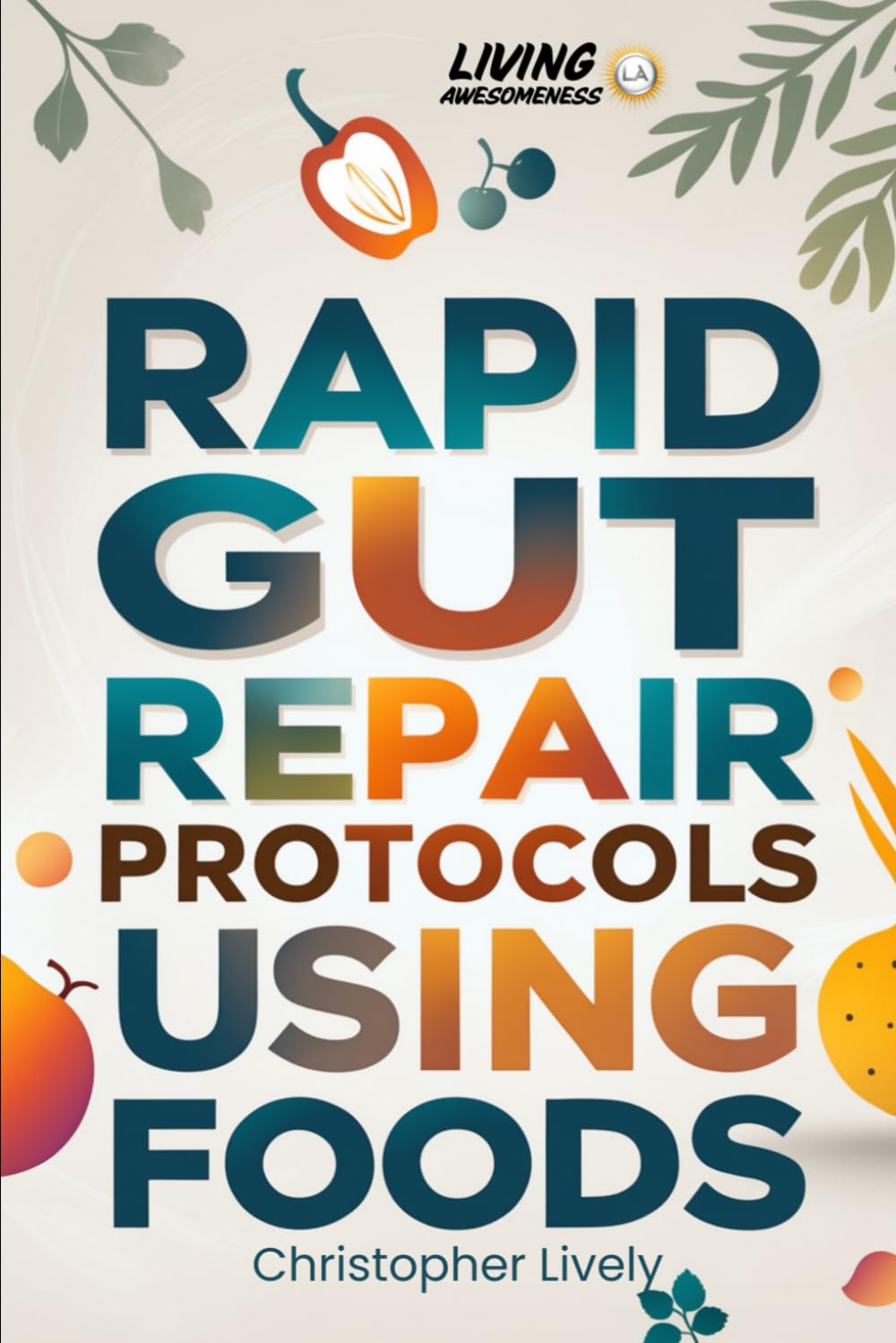 Rapid Gut Repair Protocols Using Foods
