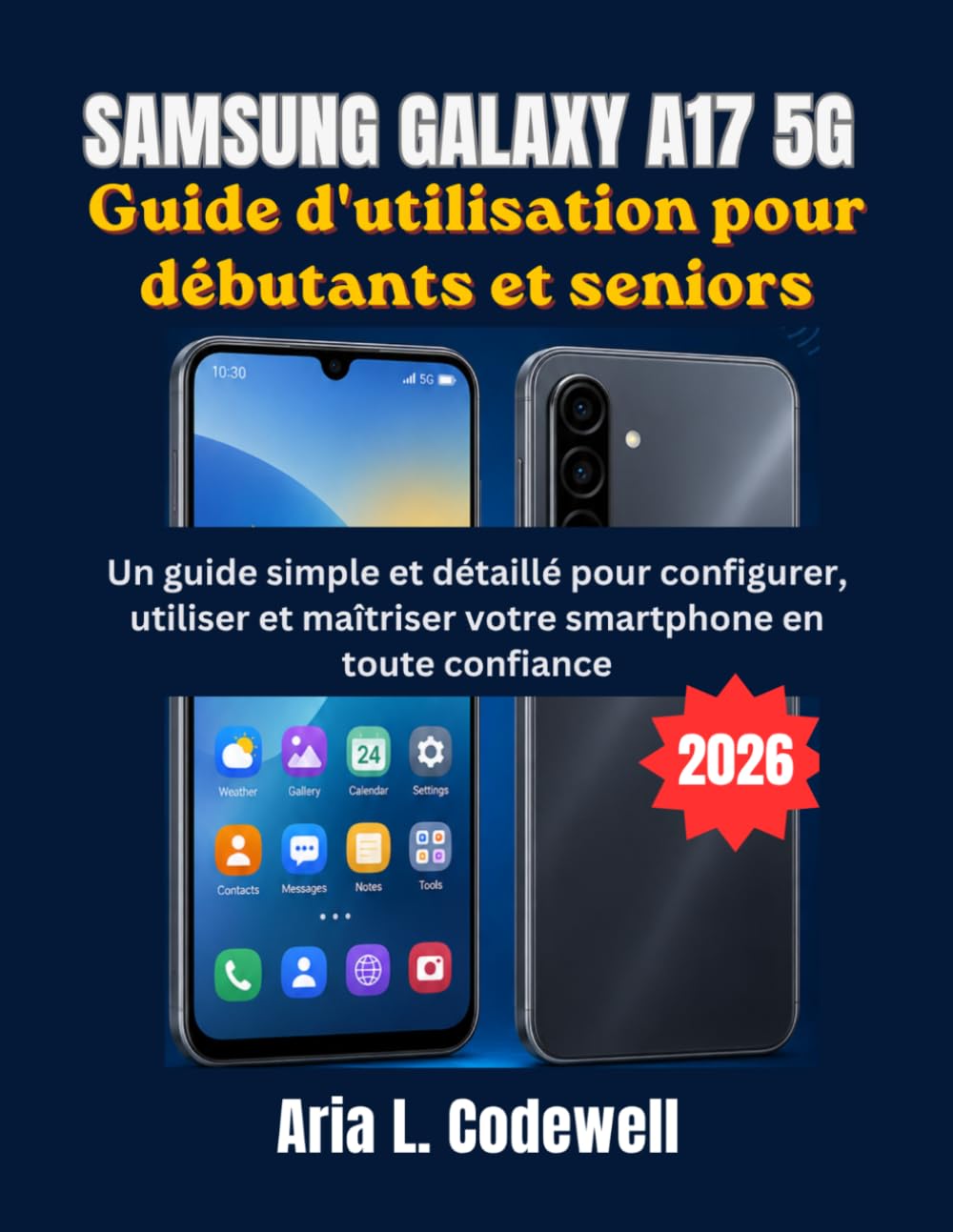 Samsung Galaxy A17 5G Guide d'utilisation pour débutants et seniors: Un guide simple et détaillé pour configurer, utiliser et maîtriser votre smartphone en toute confiance