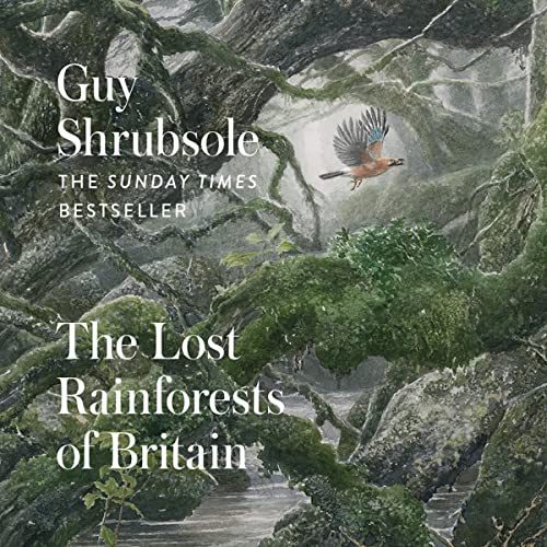 The Lost Rainforests of Britain by Guy Shrubsole episode artwork