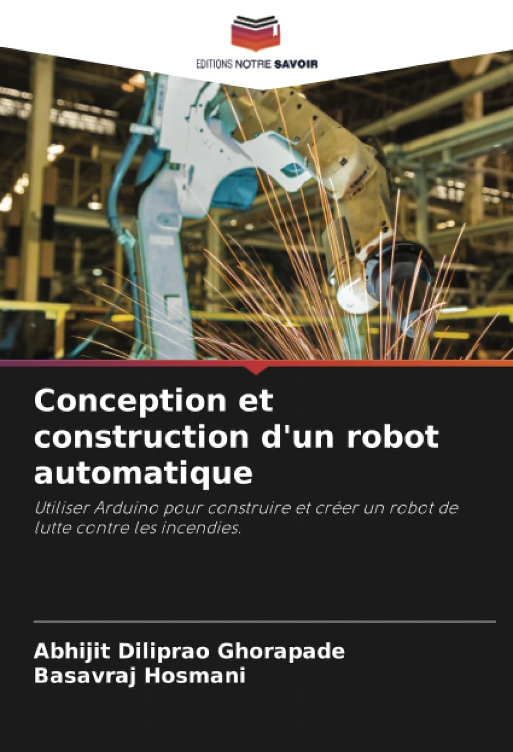 Conception et construction d'un robot automatique: Utiliser Arduino pour construire et créer un robot de lutte contre les incendies.