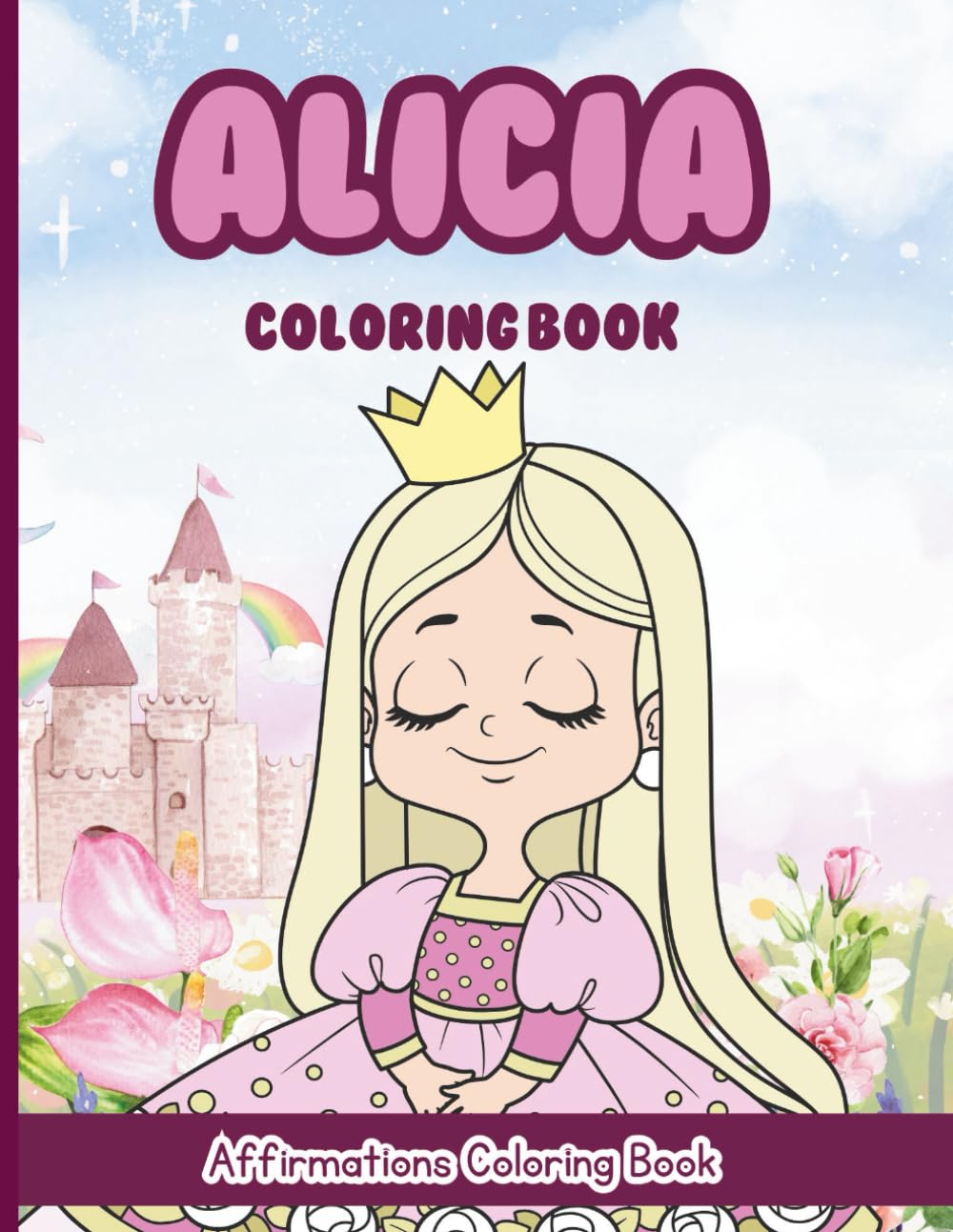 Alicia Coloring Book: Affirmations Coloring Book, A Creative Journey of Positive Empowerments