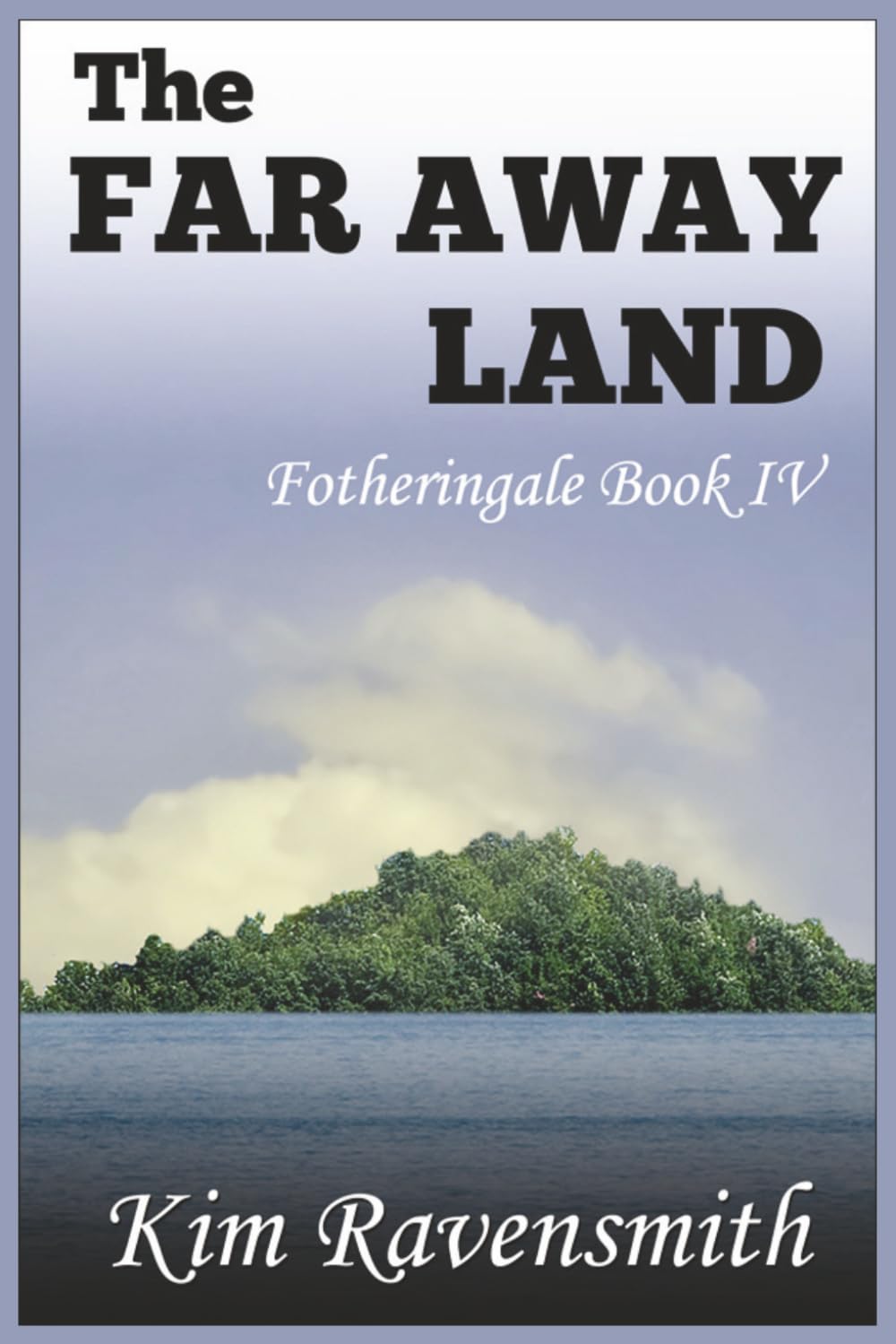 The Far Away Land (A Tale of Fotheringale)