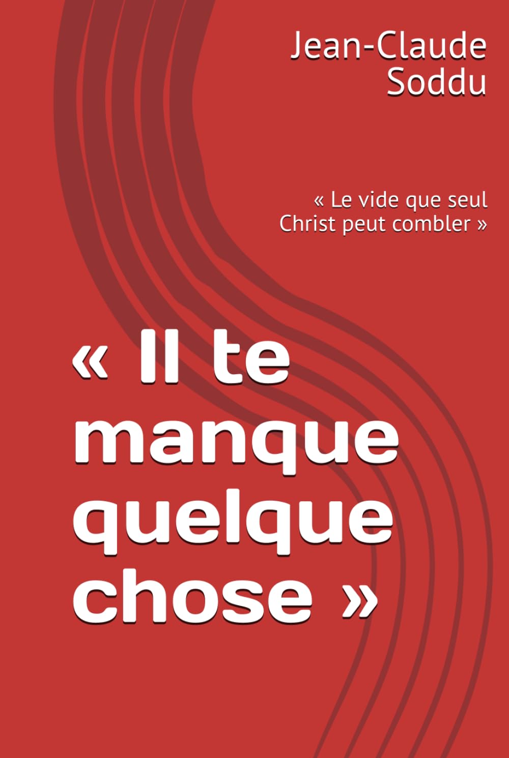 « Il te manque quelque chose »: « Le vide que seul Christ peut combler »