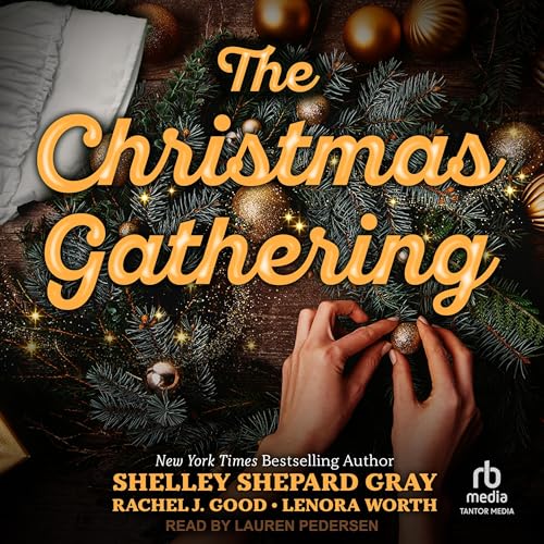 The Christmas Gathering by Shelley Shepard Gray, Rachel Good, Lenora Worth episode artwork