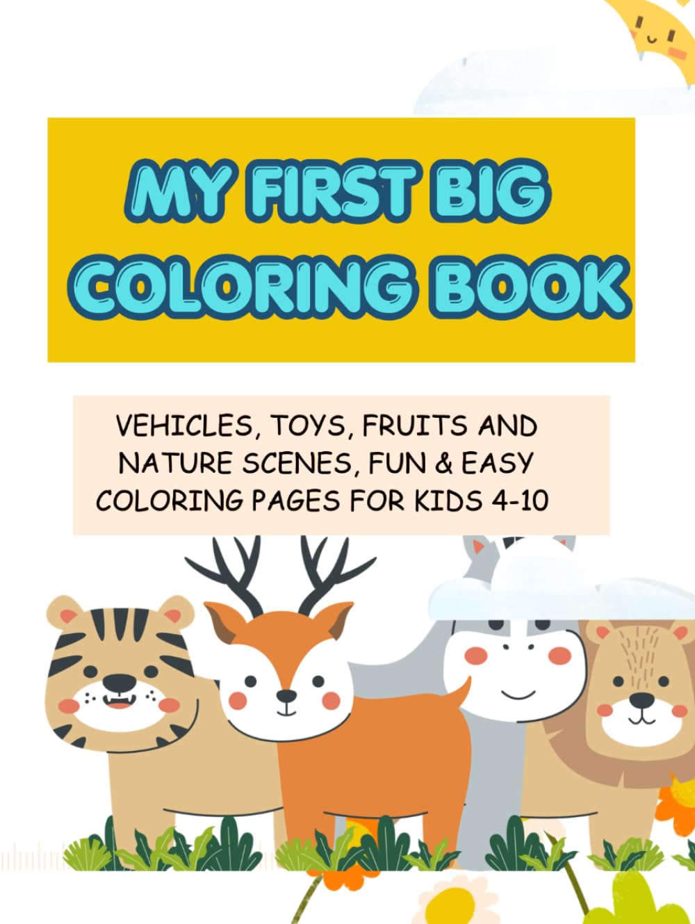 My First Big Colouring Book: Smiling Animals, Toys, Fruits, and More for Happy Little Artists!