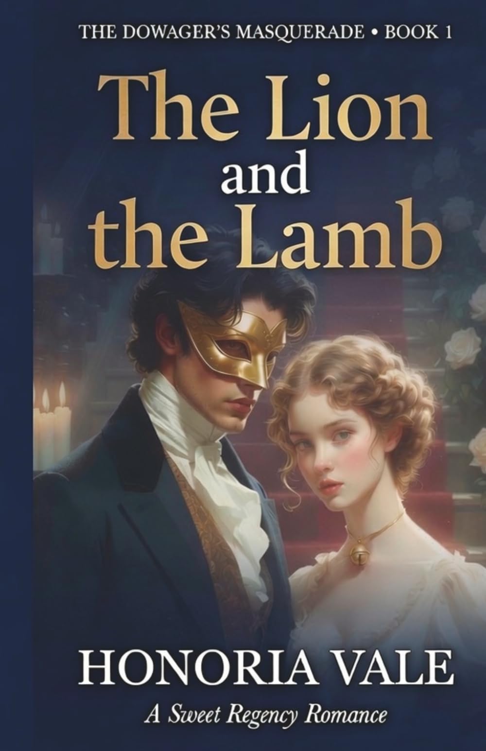The Lion and the Lamb: A Sweet Regency Romance | Book 1 of The Dowager's Masquerade (The Dowager's Masquerade | A Sweet Regency Romance Novella Series)