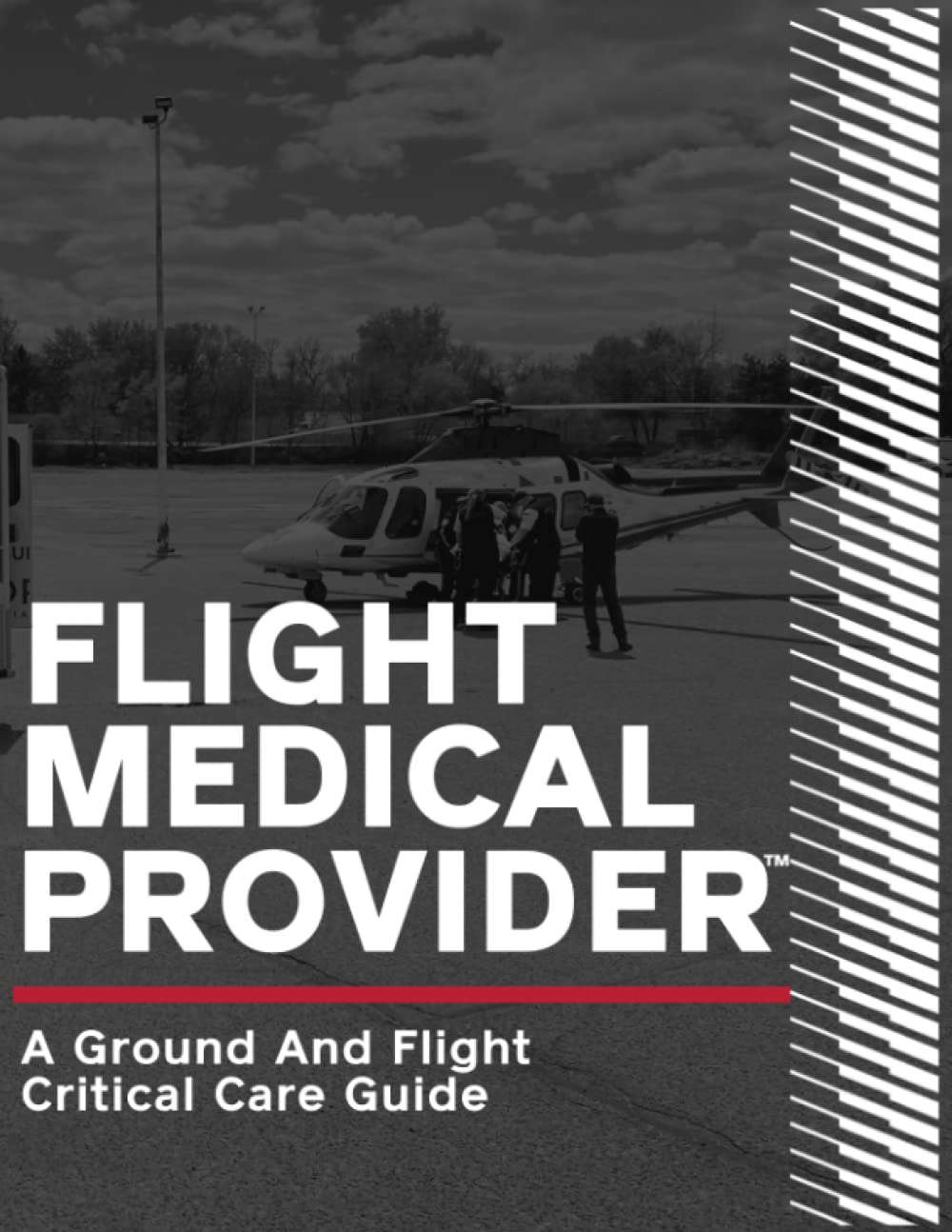 Flight Medical Provider: A Ground and Flight Critical Care Guide