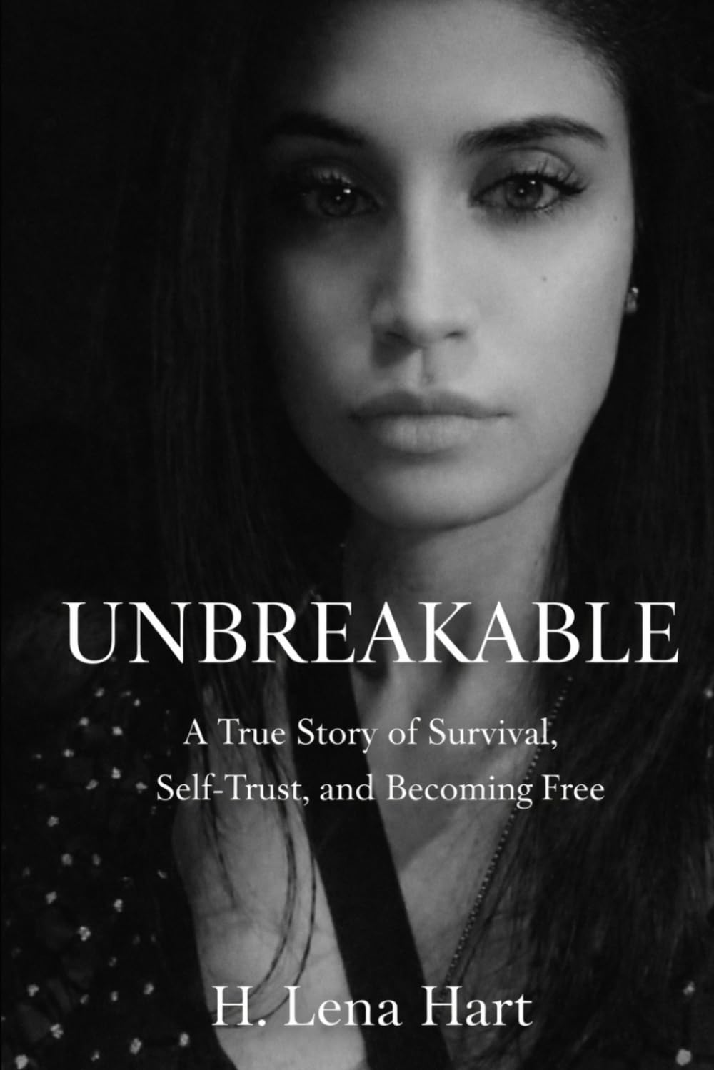 UNBREAKABLE: A True Story of Survival, Self-trust , and Becoming Free